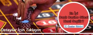 En İyi Canlı Casino Siteleri Nasıl Seçilir